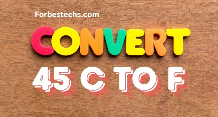 How to Convert 45 C to F